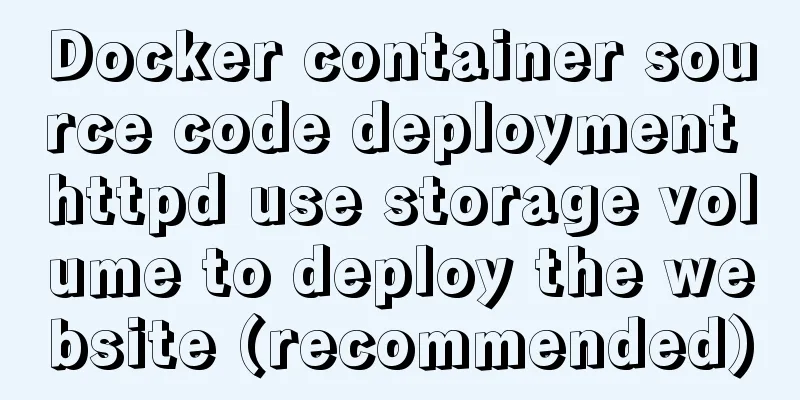 Docker container source code deployment httpd use storage volume to deploy the website (recommended)