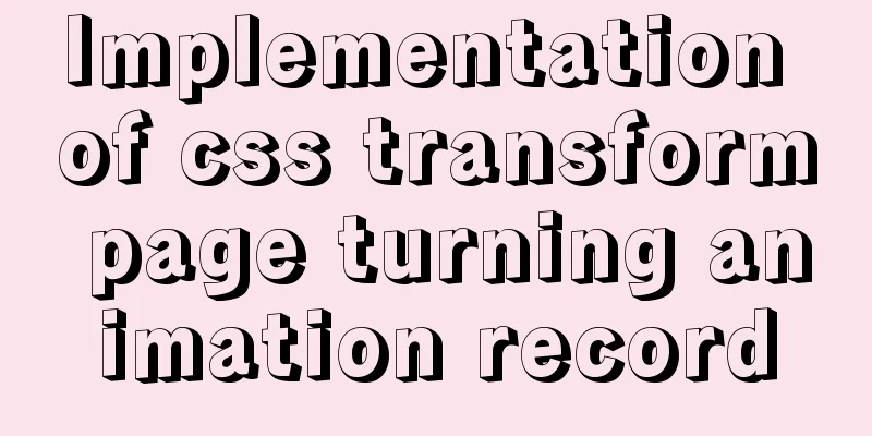 Implementation of css transform page turning animation record
