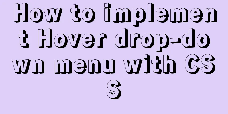 How to implement Hover drop-down menu with CSS