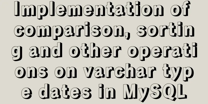 Implementation of comparison, sorting and other operations on varchar type dates in MySQL