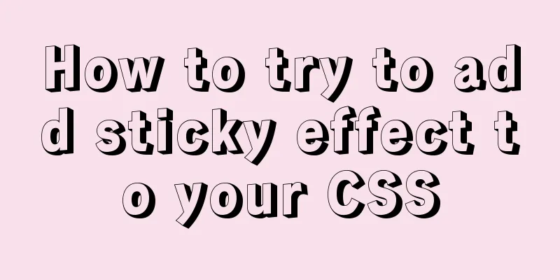 How to try to add sticky effect to your CSS