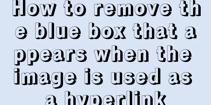 How to remove the blue box that appears when the image is used as a hyperlink