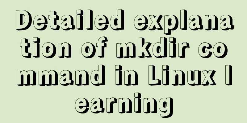 Detailed explanation of mkdir command in Linux learning