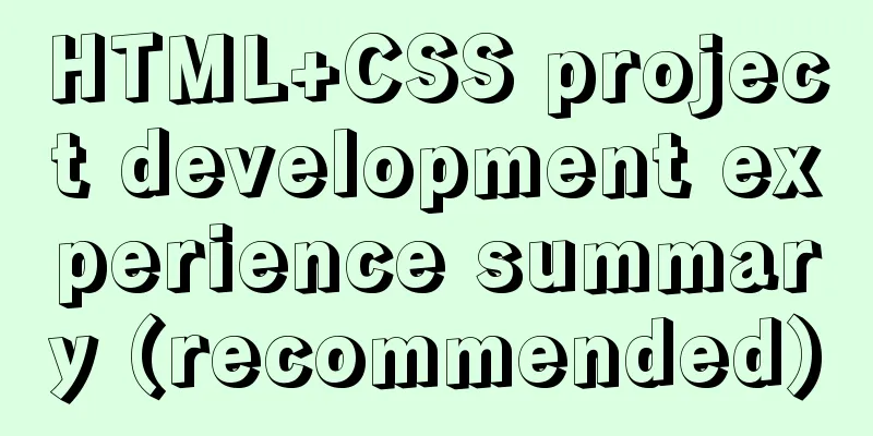 HTML+CSS project development experience summary (recommended)