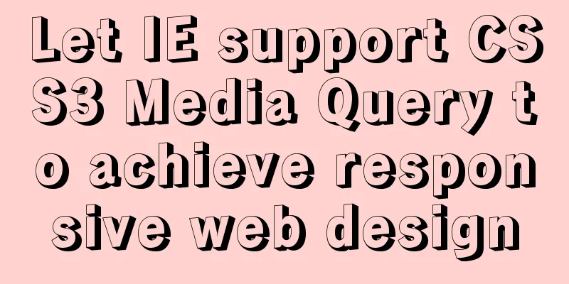 Let IE support CSS3 Media Query to achieve responsive web design