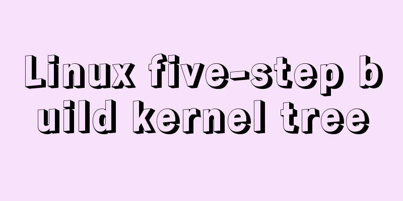 Linux five-step build kernel tree
