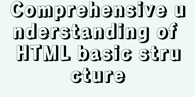 Comprehensive understanding of HTML basic structure