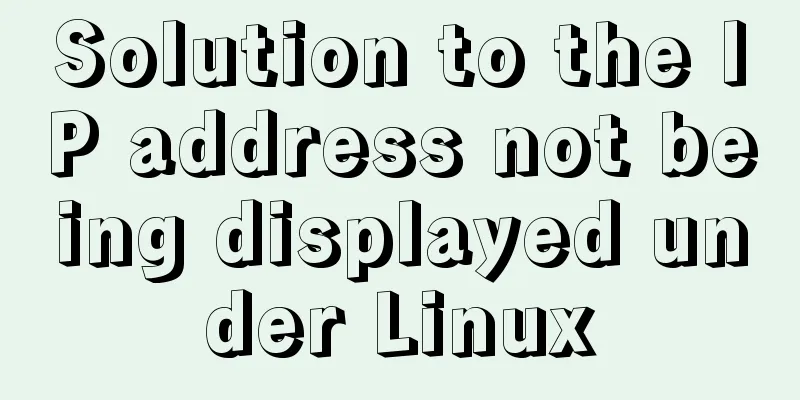 Solution to the IP address not being displayed under Linux