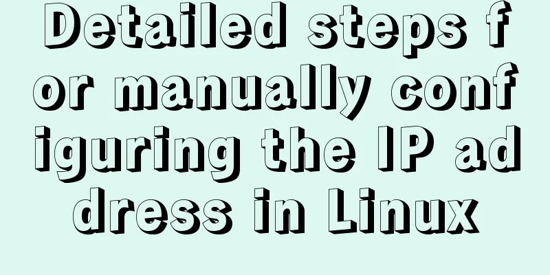 Detailed steps for manually configuring the IP address in Linux