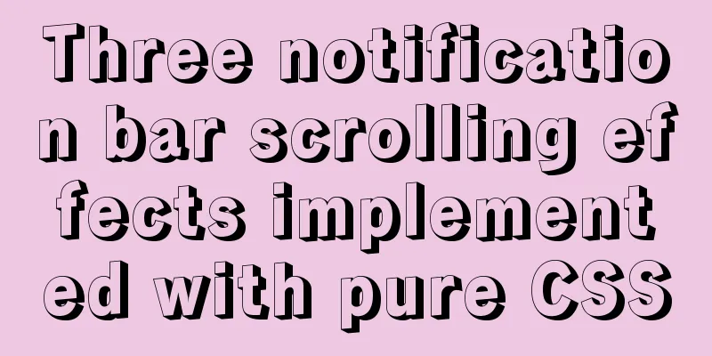 Three notification bar scrolling effects implemented with pure CSS