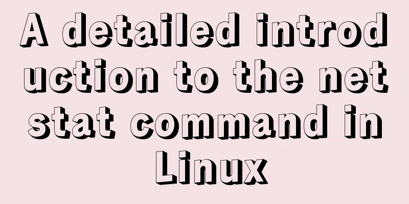 A detailed introduction to the netstat command in Linux