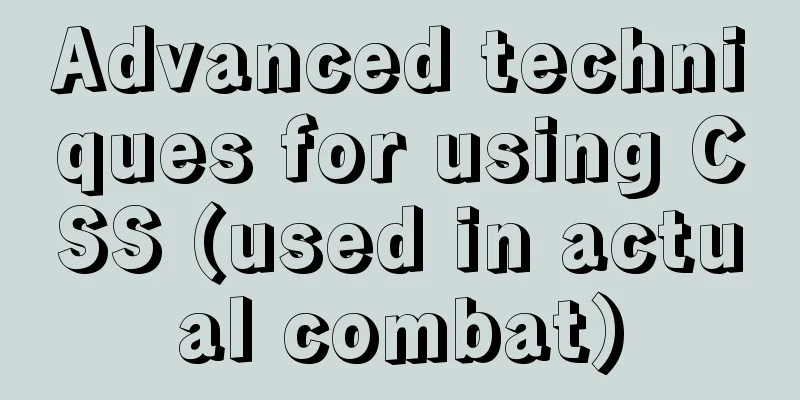 Advanced techniques for using CSS (used in actual combat)