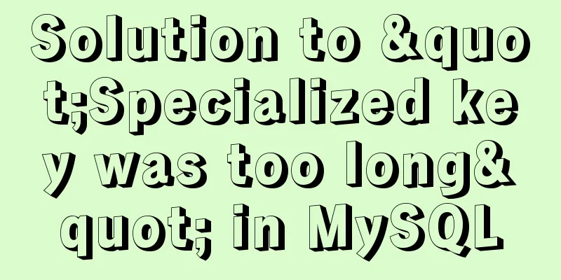 Solution to "Specialized key was too long" in MySQL