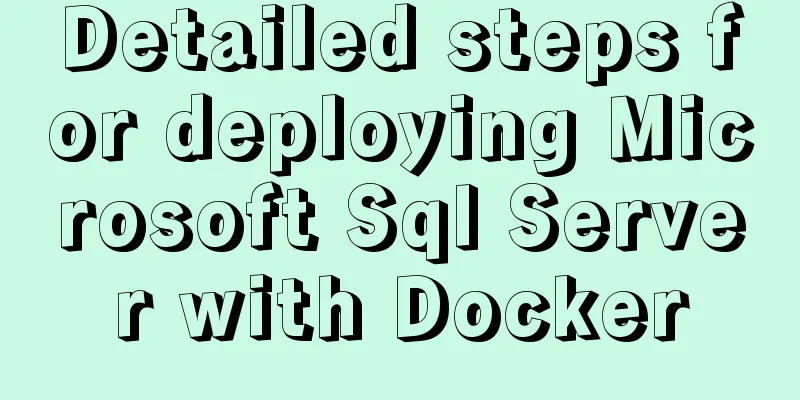 Detailed steps for deploying Microsoft Sql Server with Docker