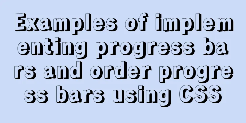Examples of implementing progress bars and order progress bars using CSS