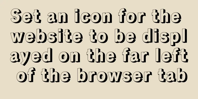 Set an icon for the website to be displayed on the far left of the browser tab
