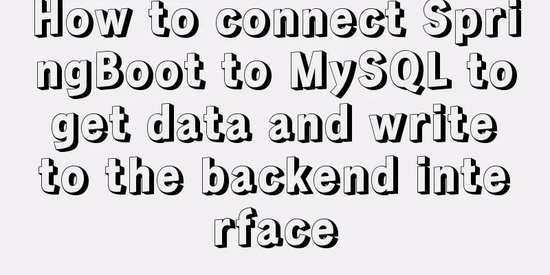 How to connect SpringBoot to MySQL to get data and write to the backend interface