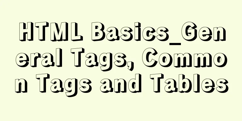 HTML Basics_General Tags, Common Tags and Tables