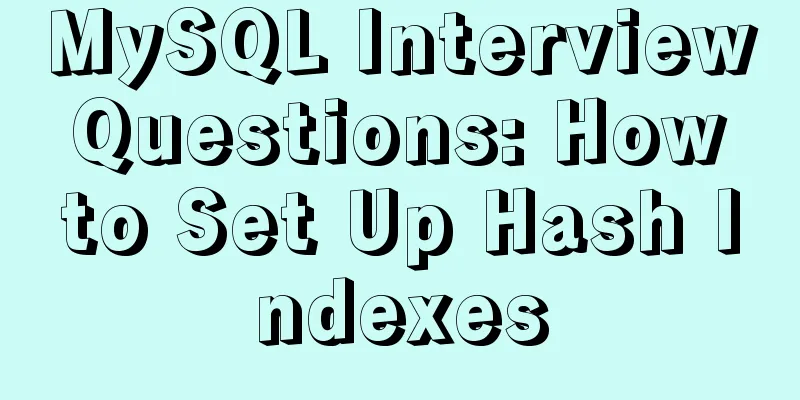 MySQL Interview Questions: How to Set Up Hash Indexes