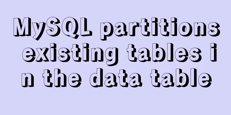 MySQL partitions existing tables in the data table