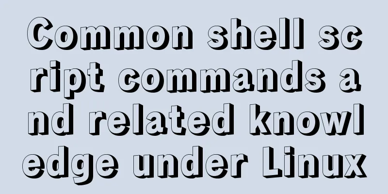 Common shell script commands and related knowledge under Linux