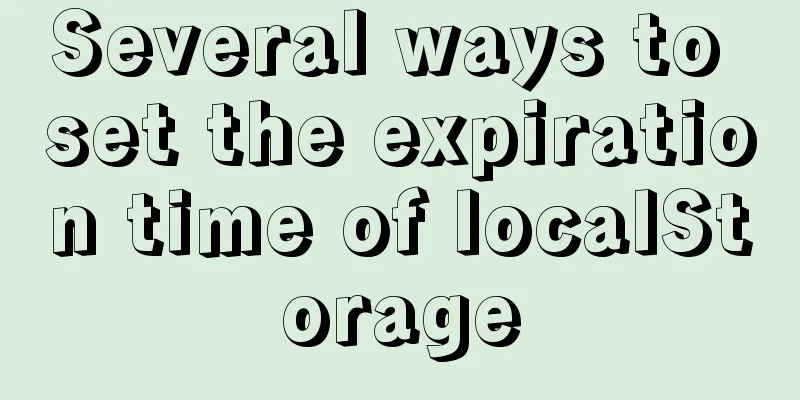 Several ways to set the expiration time of localStorage
