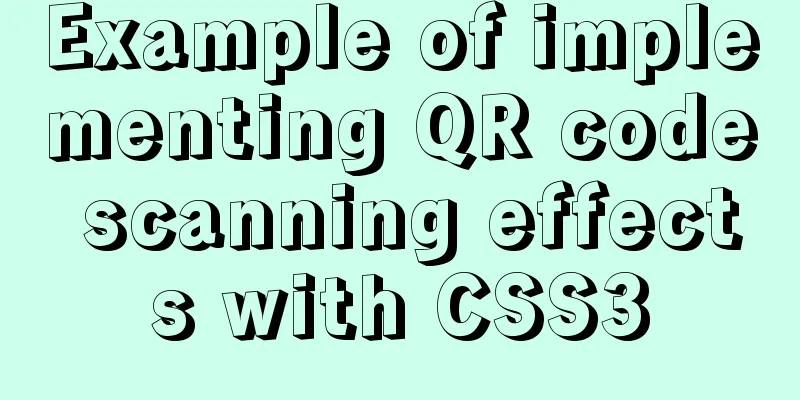 Example of implementing QR code scanning effects with CSS3