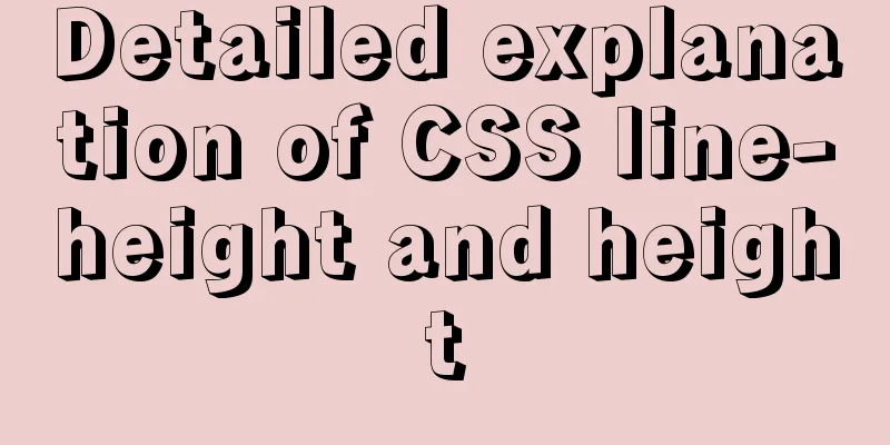Detailed explanation of CSS line-height and height