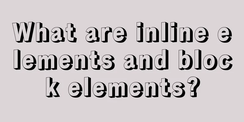 What are inline elements and block elements?
