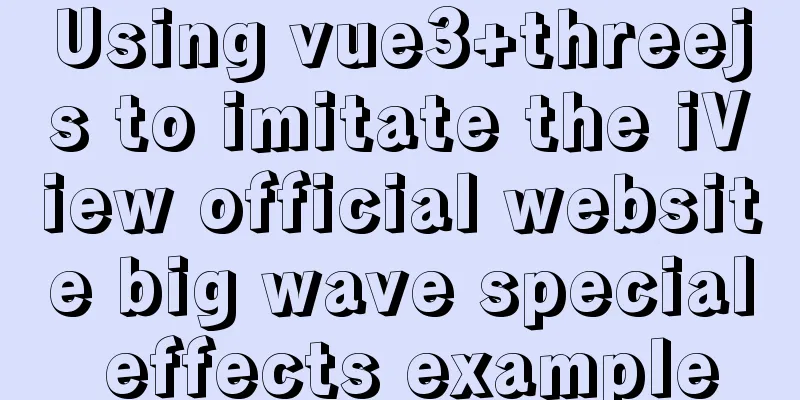 Using vue3+threejs to imitate the iView official website big wave special effects example