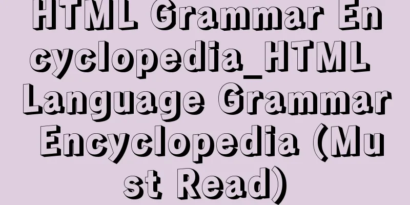 HTML Grammar Encyclopedia_HTML Language Grammar Encyclopedia (Must Read)