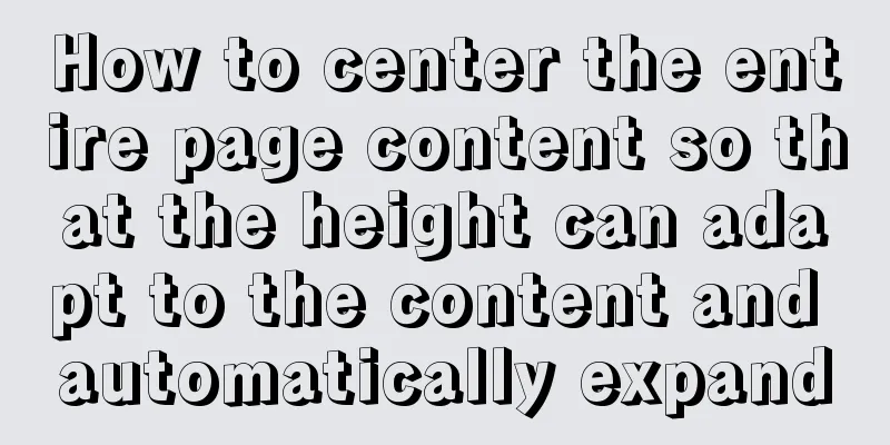 How to center the entire page content so that the height can adapt to the content and automatically expand