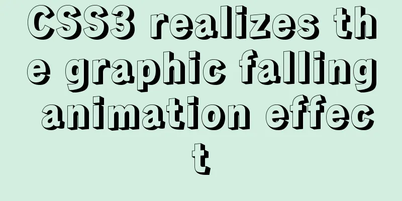 CSS3 realizes the graphic falling animation effect
