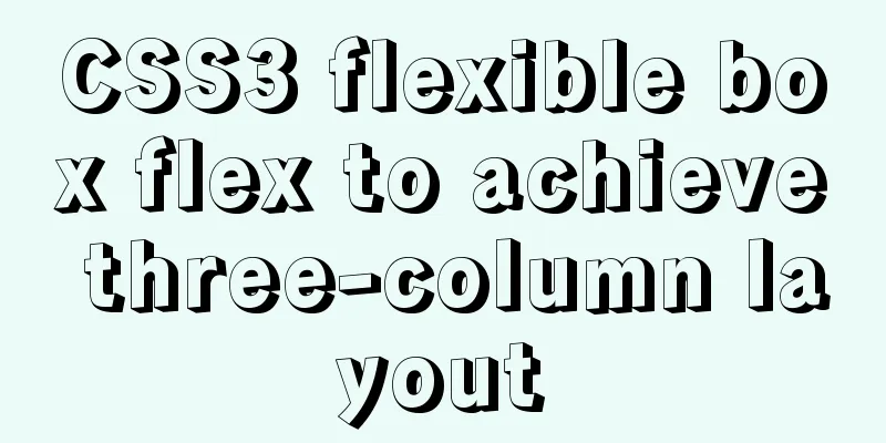 CSS3 flexible box flex to achieve three-column layout