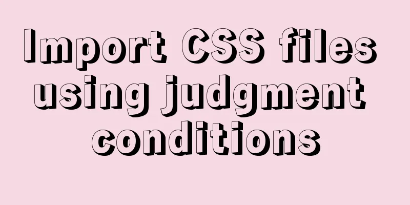 Import CSS files using judgment conditions