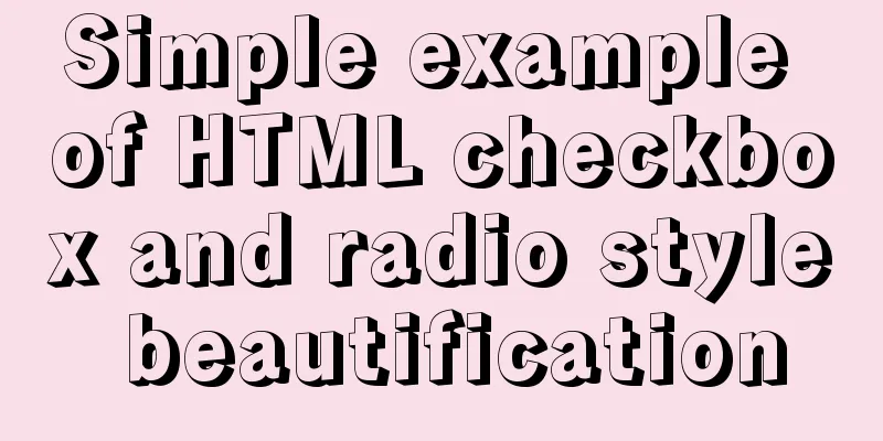 Simple example of HTML checkbox and radio style beautification
