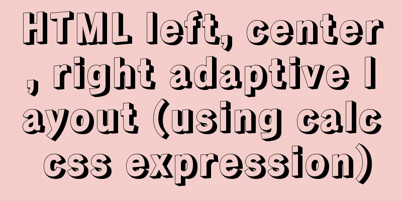HTML left, center, right adaptive layout (using calc css expression)