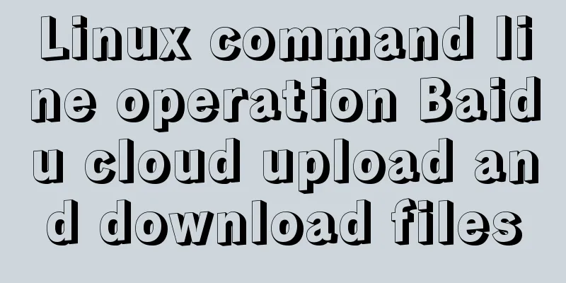 Linux command line operation Baidu cloud upload and download files