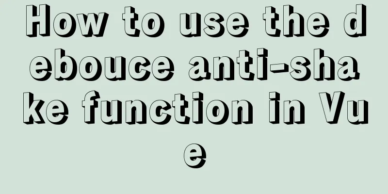 How to use the debouce anti-shake function in Vue