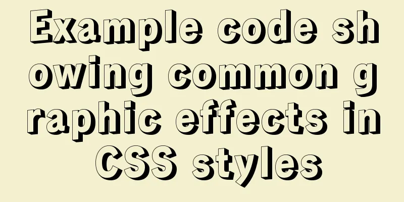 Example code showing common graphic effects in CSS styles