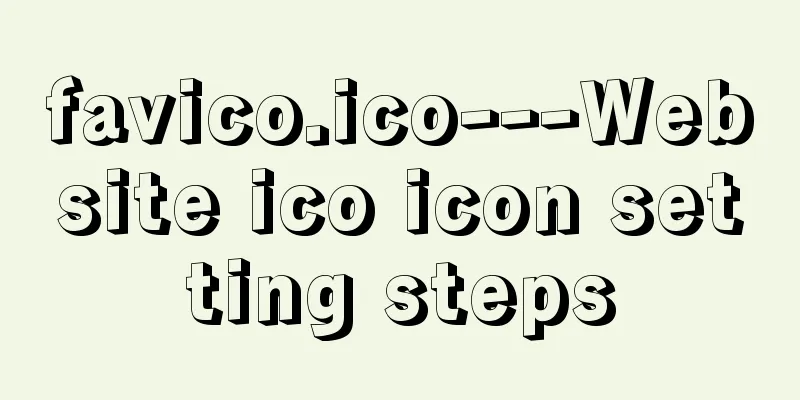 favico.ico---Website ico icon setting steps