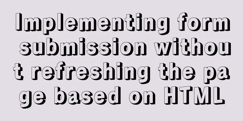 Implementing form submission without refreshing the page based on HTML