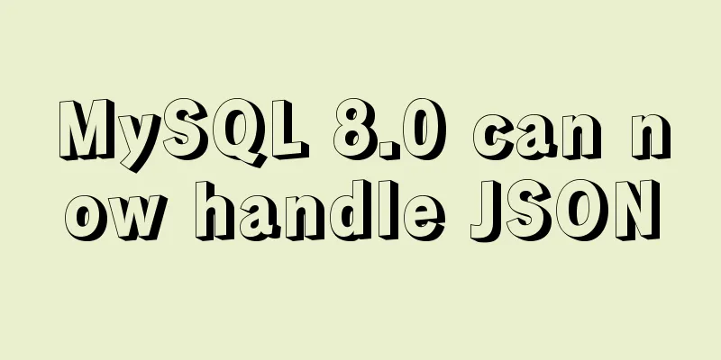 MySQL 8.0 can now handle JSON
