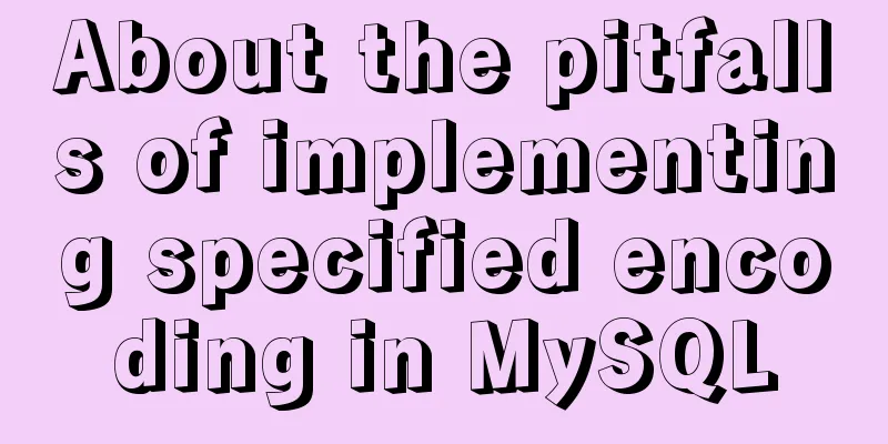 About the pitfalls of implementing specified encoding in MySQL