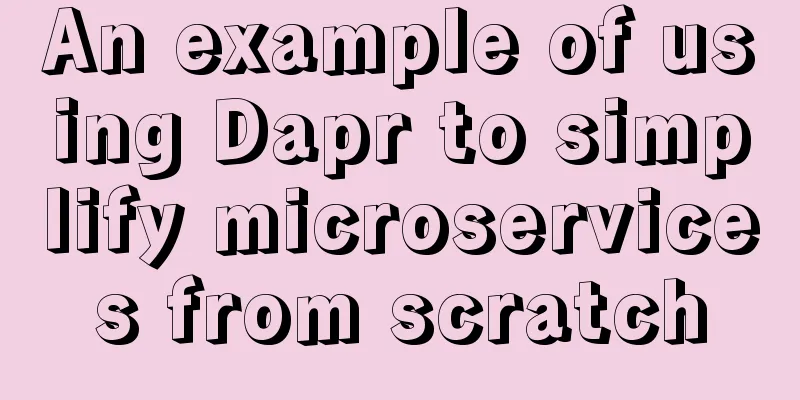 An example of using Dapr to simplify microservices from scratch