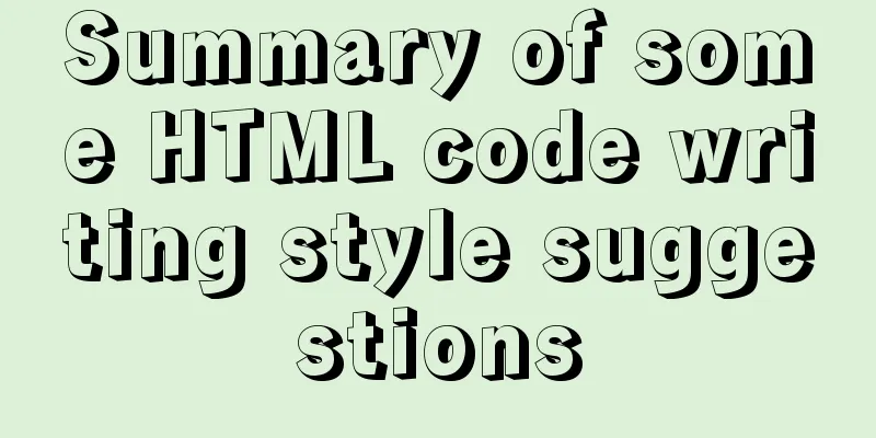 Summary of some HTML code writing style suggestions