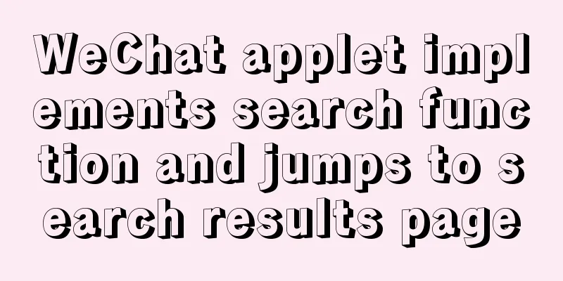 WeChat applet implements search function and jumps to search results page