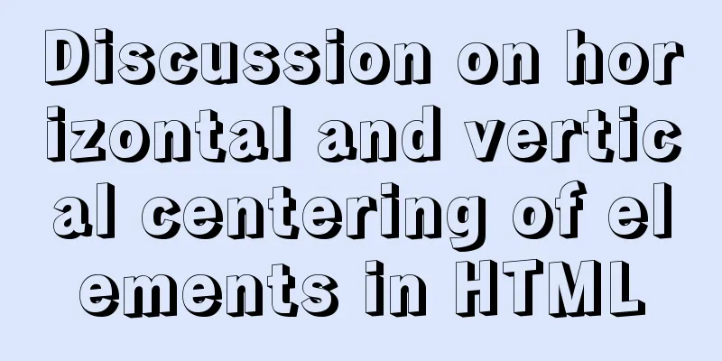 Discussion on horizontal and vertical centering of elements in HTML