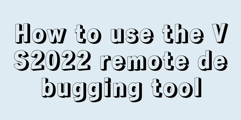 How to use the VS2022 remote debugging tool