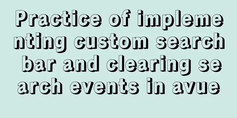 Practice of implementing custom search bar and clearing search events in avue